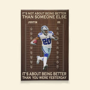 It's Not About Being Better Than Someone Else, Gift For Football Lover, Personalized Poster, Custom Photo American Football Player Canvas - Poster & Canvas - GoDuckee