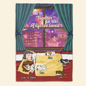 And So Together We Built A Life We Loved, Couple Gift, Personalized Blanket, Couple And Dogs Blanket - Blanket - GoDuckee