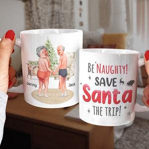 Be Naughty! Save Santa The Trip! Personalized Coffee Mug- Gift For Him/ Gift For Her- Naughty Old Couple Coffee Mug - Coffee Mug - GoDuckee