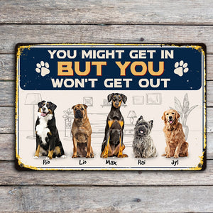 You Might Get In But You Won't Get Out - Personalized Metal Wall Art - Gift For Dog Lovers - Metal Wall Art - GoDuckee