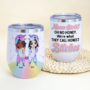 We're What They Call Honest Bitches- Personalized Wine Tumbler- Gifts For Besties- Funny Unicorn Besties Wine Tumbler - Wine Tumbler - GoDuckee