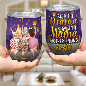 Skip The Drama Stay With Mama- Personalized Wine Tumbler- Gift For Mom- Gift For Daughter-Funny Mom Daughter Wine Tumbler - Wine Tumbler - GoDuckee
