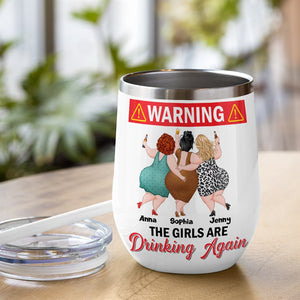 Warning! The Girls Are Drinking Again Personalized Chubby Besties Wine Tumbler Gift For Friend - Wine Tumbler - GoDuckee