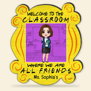 Welcome To The Classroom Where We Are All Friends-Personalized Wood Sign- Gift For Teacher- Teacher Wood Sign - Wood Sign - GoDuckee