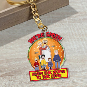 Personalized Gifts For Family Keychain 03totn301224hg Family From The Womb To The Tomb - Keychains - GoDuckee