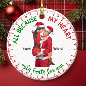 All Because My Heart Only Beats For You- Personalized Ceramic Circle Ornament-Gift For Him/ Gift For Her- Christmas Gift- Couple Ornament - Ornament - GoDuckee