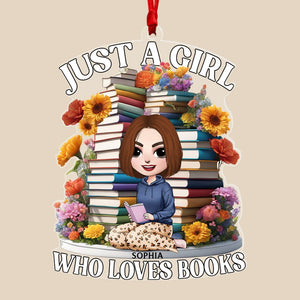 Just A Girl Who Loves Books- Personalized Acrylic Ornament- Gift For Book Lover- Christmas Gift - Ornament - GoDuckee