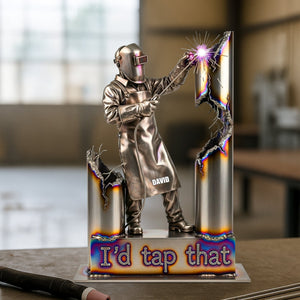 Personalized Gifts For Welder Acrylic Plaque, Funny Welder I'd Tap That 02qhtn170625 - Shaped Plaques - GoDuckee