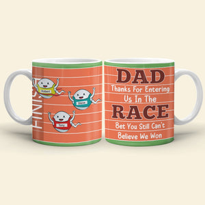 Dad, Thanks For Entering Me In The Race, Personalized Mug, Gifts For Dad - Coffee Mug - GoDuckee
