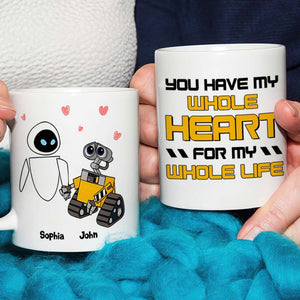 You Have My Whole Heart For My Whole Life Personalized Couple Coffee Mug 02HTTN120723 - Coffee Mug - GoDuckee