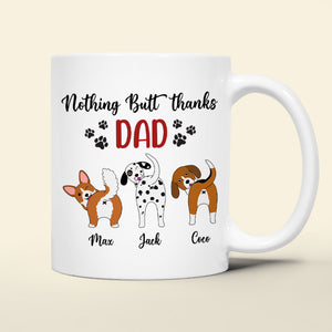 Nothing Butt Thanks Dad Personalized Dog Mug, Gift For Dog Lovers - Coffee Mug - GoDuckee
