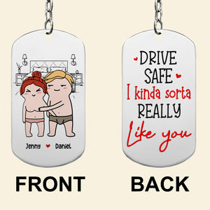 Drive Safe, Gift For Couple, Personalized Stainless Steel Keychain, Funny Couple Keychain - Keychains - GoDuckee