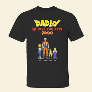 Daddy We Love You Over 9000 Personalized Shirt 04QHHN290523HH - Shirts - GoDuckee