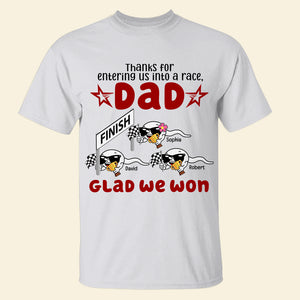 Personalized Dad Shirt Thanks For Entering Us Into A Race, Gift For Dad - Shirts - GoDuckee