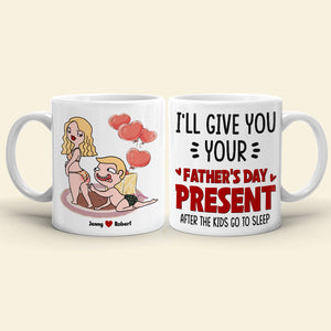 I Will Give You Your Father's Day Present, Gift For Husband Personalized Coffee Mug DR-WHM-01dnpo090523 - Coffee Mug - GoDuckee