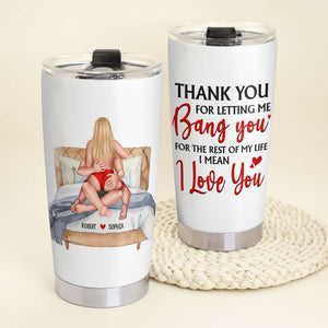 Personalized Gifts For Couple Tumbler Thank Your For Letting Me Bang You - Tumbler Cups - GoDuckee