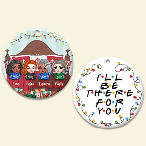 I'll Be There For You, Gift For Bestie, Personalized Ceramic Ornament, Best Friends Laying Ornament, Christmas Gift - Ornament - GoDuckee