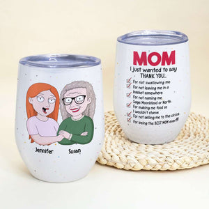 Mom, I Just Wanted To Say Thank You, Gift For Mom, Personalized Wine Tumbler 07NAHN110423HH - Wine Tumbler - GoDuckee