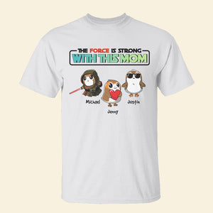 Personalized Gift For Mom Shirt The Force Is Strong 04NAHN110124 - Shirts - GoDuckee