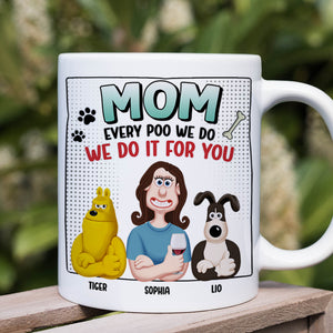 Personalized Funny Gifts For Dog Mom Coffee Mug 01katn130225pa Every Poo We Do We Do It For You - Coffee Mug - GoDuckee