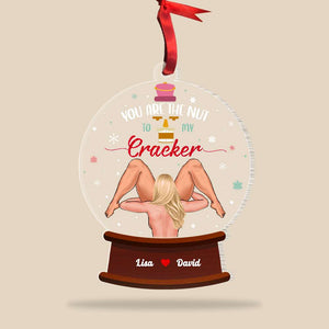 You Are The Nut To My Cracker, Couple Gift, Personalized Ornament, Snow Ball Funny Couple Ornament, Christmas Gift 01QHHN230823HH - Ornament - GoDuckee