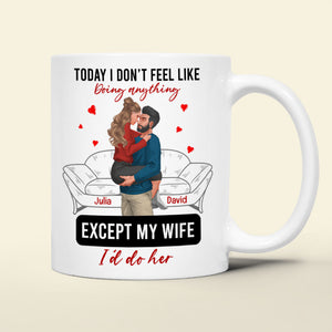 Personalized Gift For Couple Mug Today I Don't Feel Like Doing Anything - Coffee Mug - GoDuckee