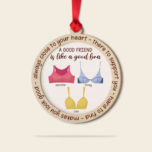 A Good Friend Is Like A Good Bra, Gift For Friends, Personalized Wood Ornament, Bralette Friends Ornament, Christmas Gift 01OHHN3108023 - Ornament - GoDuckee