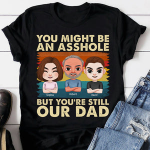 Dad You're Still Our Dad Personalized Shirt - Shirts - GoDuckee
