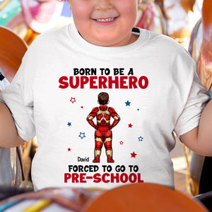 Forced To Go To Pre-School 03DNTN160623TM Personalized Shirt - Shirts - GoDuckee
