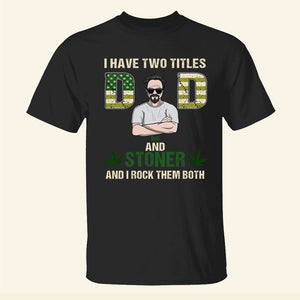 Stoner Dad Personalized Funny Shirt Gift For Pot-head Dad - Shirts - GoDuckee