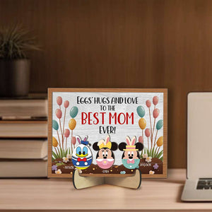 Personalized Gifts For Mom Wood Sign Egg's Hugs And Love To The Best Mom Ever 02KAMH170224 - Wood Signs - GoDuckee