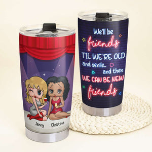 We'll Be Friends, Gift For Friends, Personalized Tumbler, Bestie Friendship Tumbler 06OHHN040823HH - Tumbler Cup - GoDuckee