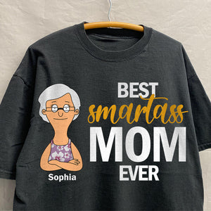 Personalized Gifts For Mom Shirt, Best Smartass Mom Mother's Day 02OHDT250325HG - Shirts - GoDuckee