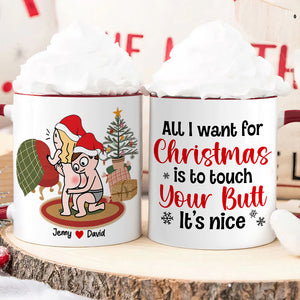 All I Want For Christmas Is To Touch Your Butt, Personalized Funny Couple Mug, Christmas Gifts - Coffee Mug - GoDuckee