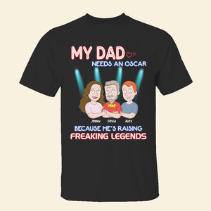 My Dad Needs An Oscar, Personalized Shirt Hoodie Sweatshirt 09QHHN160523HH - Shirts - GoDuckee