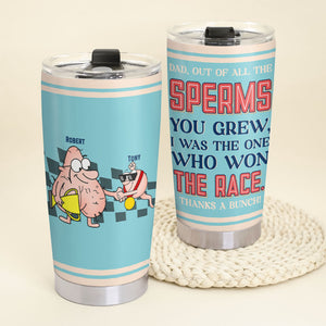 I Was The One Who Won The Race Personalized Funny Sperm Tumbler Gift For Dad - Tumbler Cup - GoDuckee