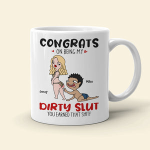 Congrats On Being My Dirty Slut, Gift For Couple, Personalized Mug, Naughty Couple Coffee Mug, Couple Gift - Coffee Mug - GoDuckee