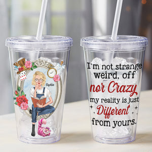 My Reality Is Just Different From Yours, Personalized Acrylic Tumbler, 05PGTN160823TM, Gift For Book Lover - Tumbler Cup - GoDuckee