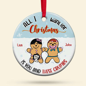 All I Want For Christmas Is You, Couple Gift, Personalized Ceramic Ornament, Naughty Gingerbread Cookie Ornament, Christmas Gift - Ornament - GoDuckee