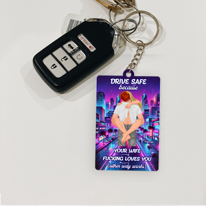 Personalized Gifts For Couple Keychain Drive Safe 02xqpu301224hg - Keychains - GoDuckee