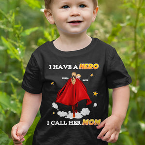 Personalized Gifts For Kids Shirt I Have A Hero I Call Her Mom 06QHPU310124HH - 2D Shirts - GoDuckee