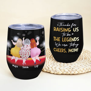 Personalized Wine Tumbler Thanks For Raising Us To Be The Legends, Gift For Mom - Wine Tumbler - GoDuckee
