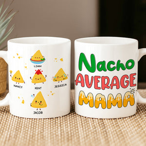 Personalized Gifts For Mug Coffee Mug Nacho Average Mama 01TOPU130324 - Coffee Mugs - GoDuckee