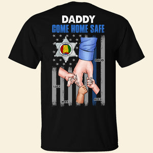 Daddy Come Home Safe, Gift For Dad, Personalized Shirt, Police Dad Hand Shirt, Father's Day Gift 01OHHN130523HH - Shirts - GoDuckee