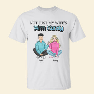 Personalized Gift For Couple Shirt Not Just My Wife's Arm Candy 03QHHN080124HH - Shirts - GoDuckee