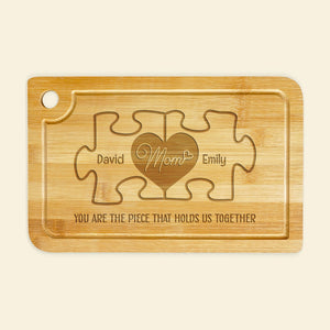 You Are The Piece That Holds Us Together- Personalized Engraved Cutting Board- Gift For Mom- Mom Cutting Board - Home Decor - GoDuckee