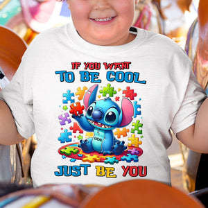Personalized Gifts For Kids Autism Shirt 06hutn190225 If You Want To Be Cool Just Be You - Shirts - GoDuckee