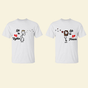 Let Be Together Forever Personalized Couple Shirt, Gift For Couple - Shirts - GoDuckee
