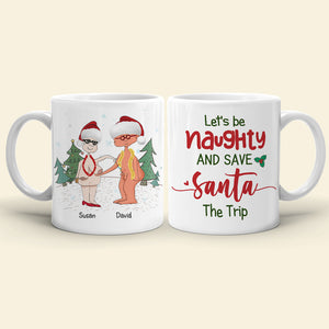 Let's Be Naughty And Save Santa The Trip, Couple Gift, Personalized Mug, Funny Old Couple Mug, Christmas Gift - Coffee Mug - GoDuckee