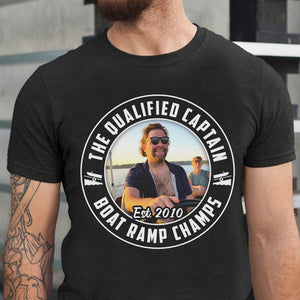 Custom Photo Gifts For Pontoon Captain Shirt The Qualified Captain Boat Ramp Champs - 2D Shirts - GoDuckee